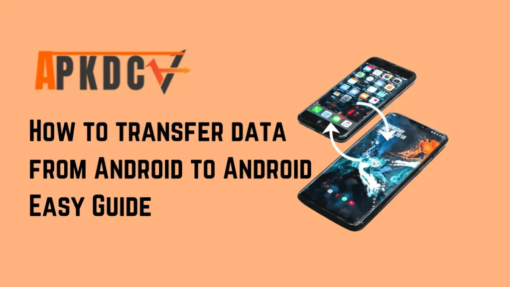 How to transfer data from Android to Android Easy Guide